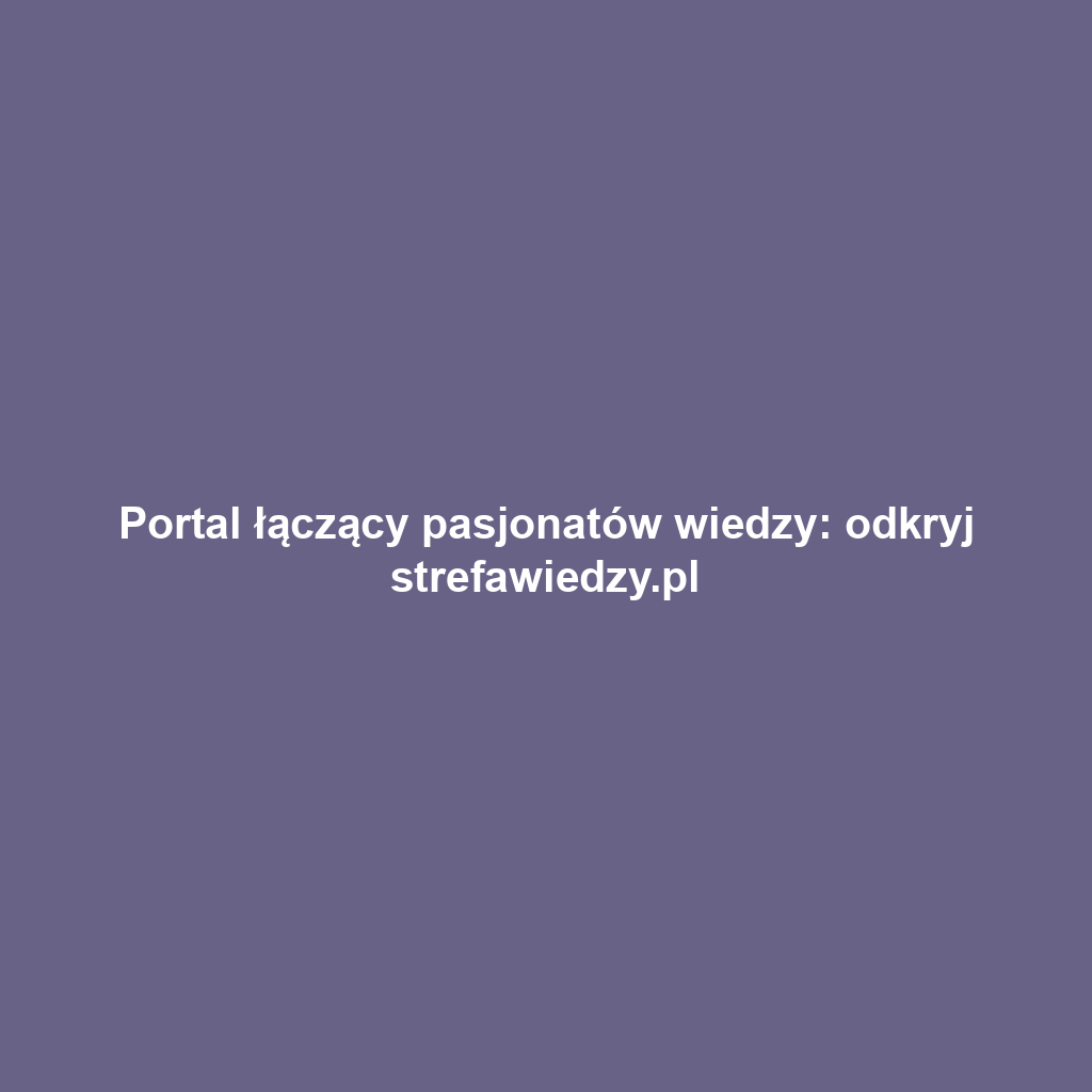 Portal łączący pasjonatów wiedzy: odkryj strefawiedzy.pl