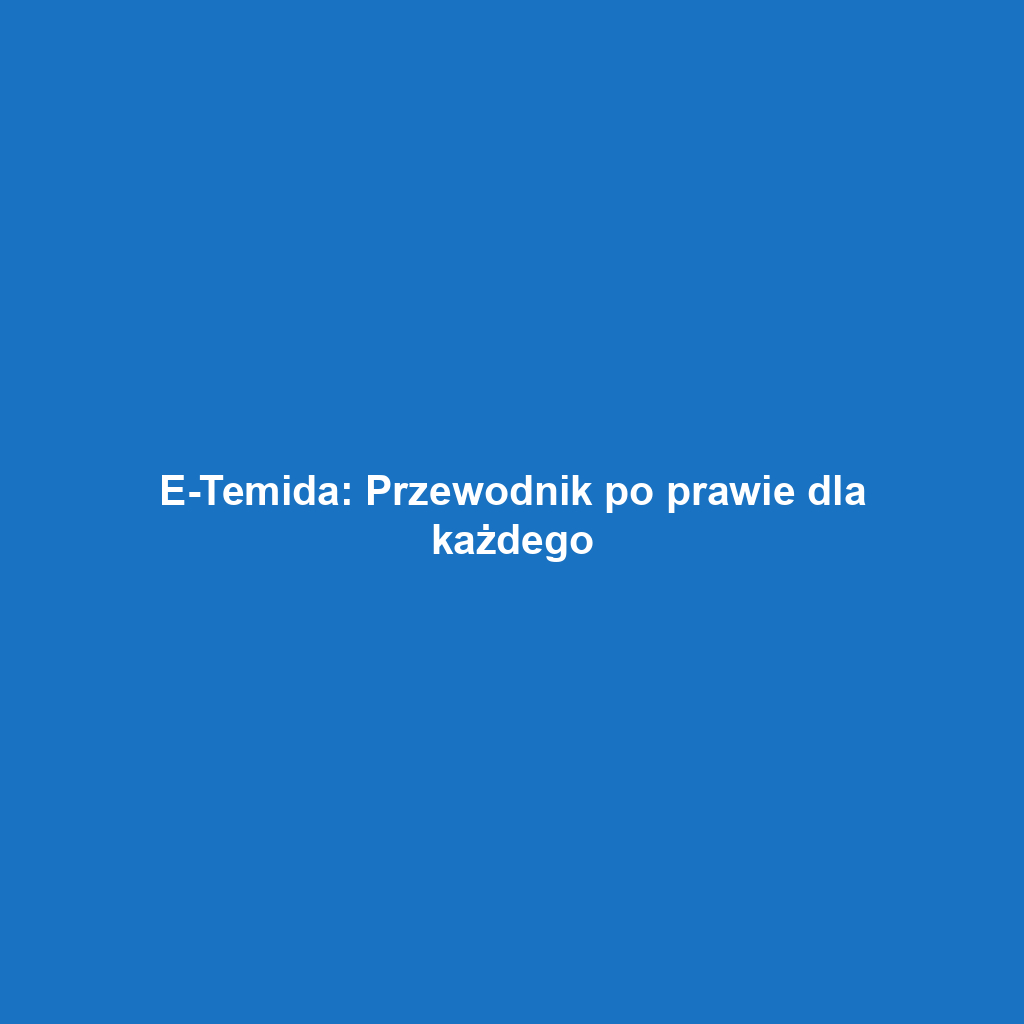 E-Temida: Przewodnik po prawie dla każdego