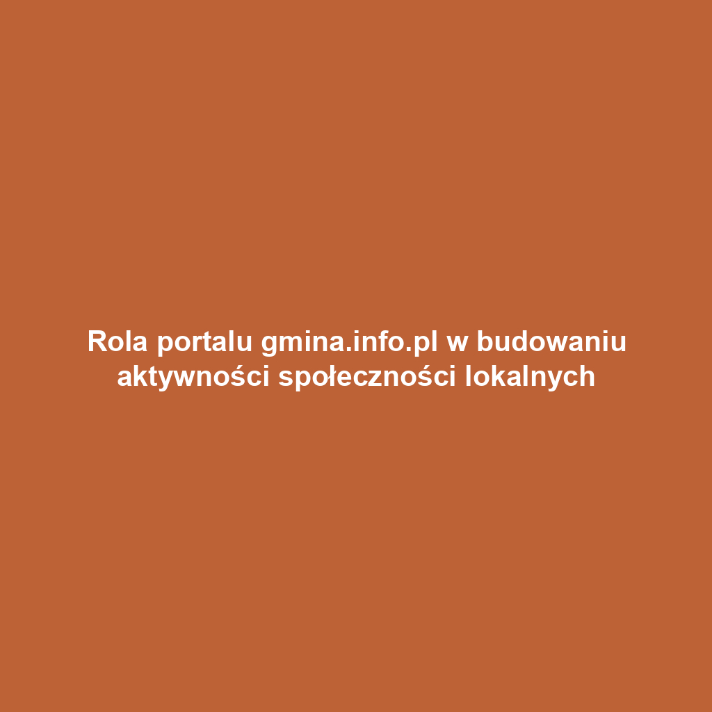 Rola portalu gmina.info.pl w budowaniu aktywności społeczności lokalnych