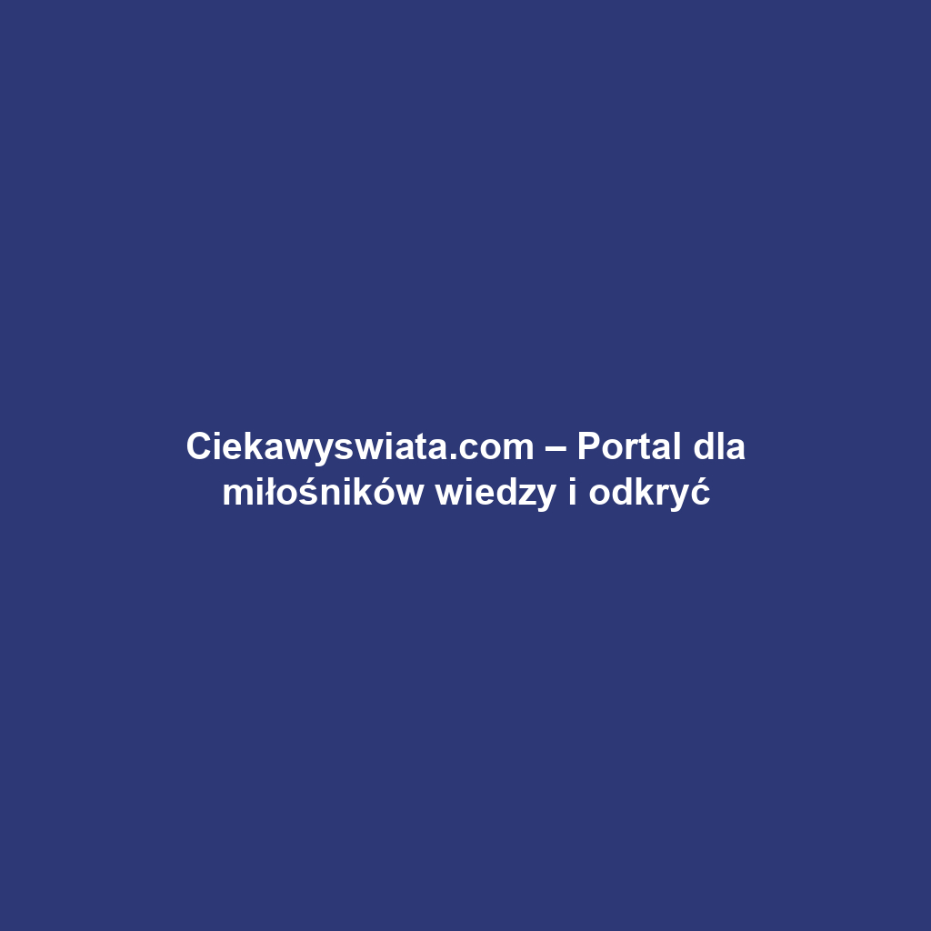 Ciekawyswiata.com – Portal dla miłośników wiedzy i odkryć