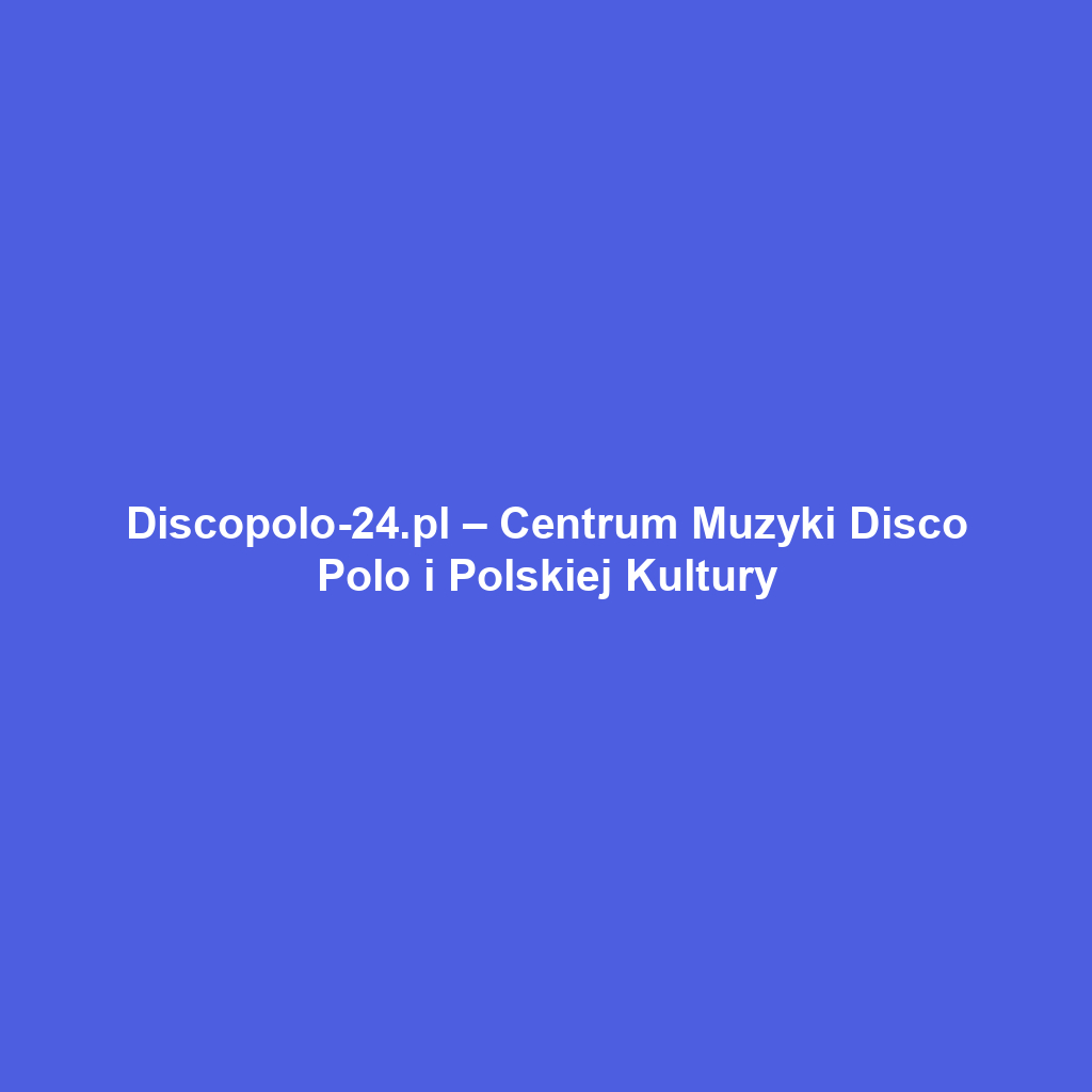 Discopolo-24.pl – Centrum Muzyki Disco Polo i Polskiej Kultury