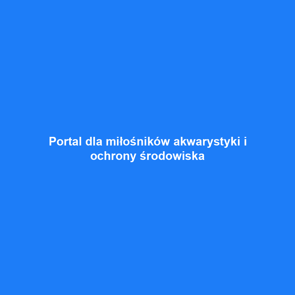 Portal dla miłośników akwarystyki i ochrony środowiska