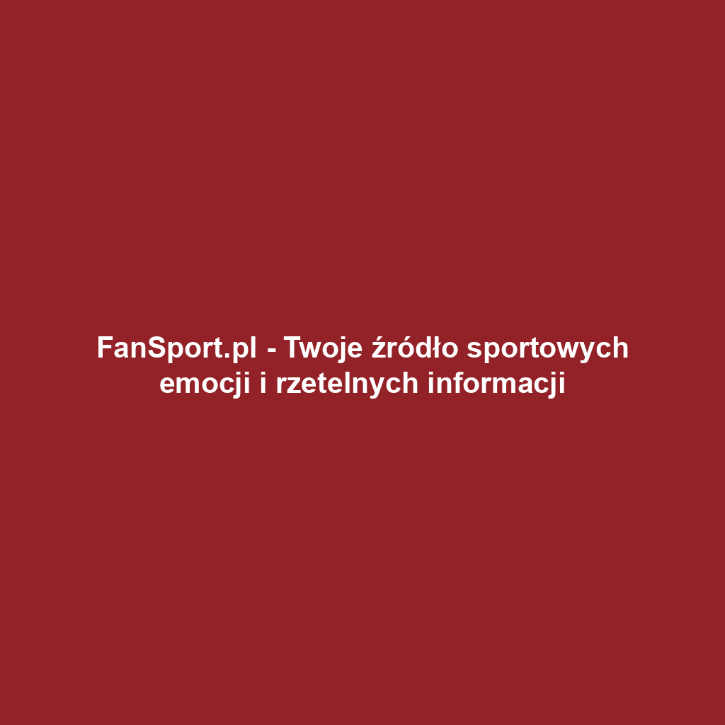 FanSport.pl - Twoje źródło sportowych emocji i rzetelnych informacji