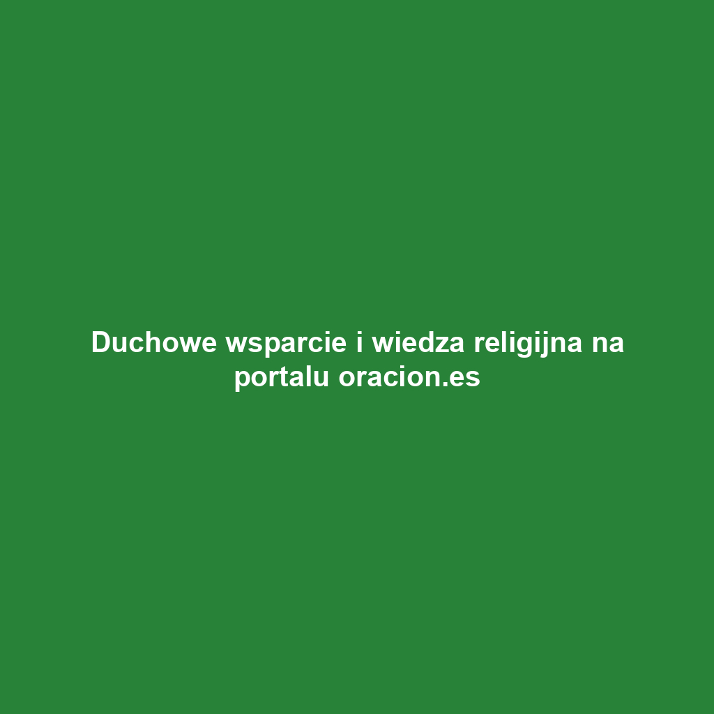 Duchowe wsparcie i wiedza religijna na portalu oracion.es