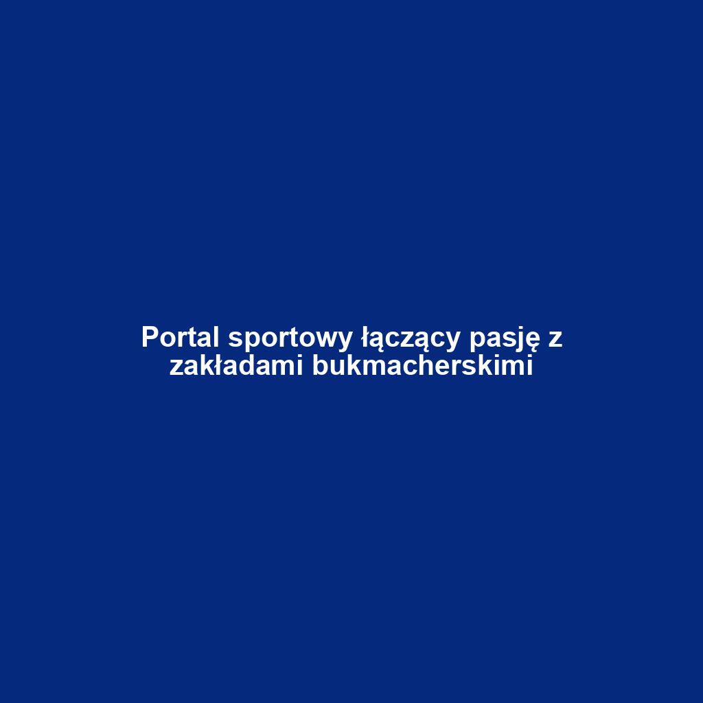 Portal sportowy łączący pasję z zakładami bukmacherskimi