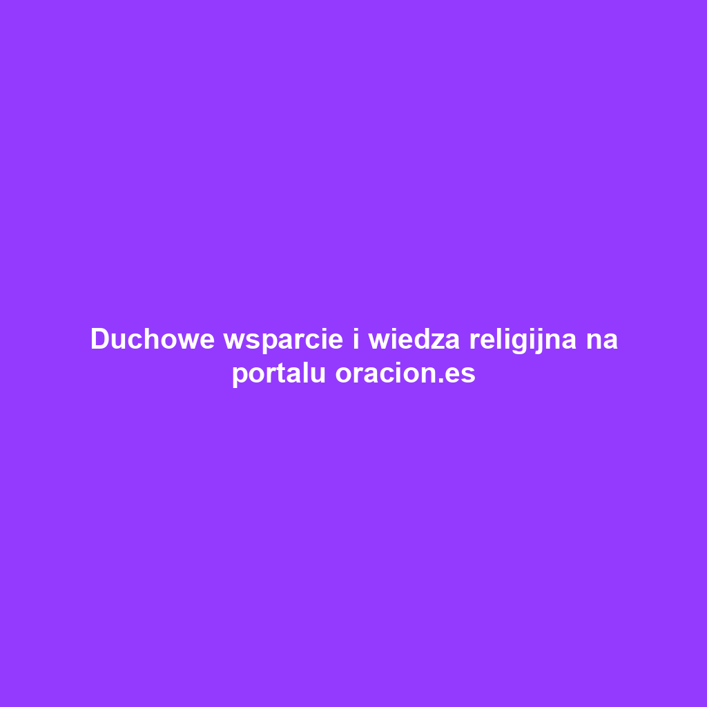 Duchowe wsparcie i wiedza religijna na portalu oracion.es