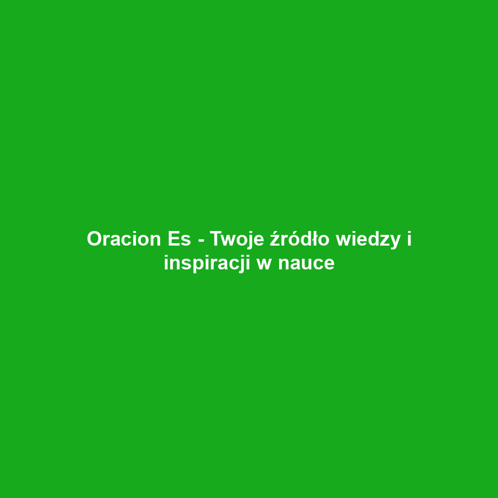 Oracion Es - Twoje źródło wiedzy i inspiracji w nauce