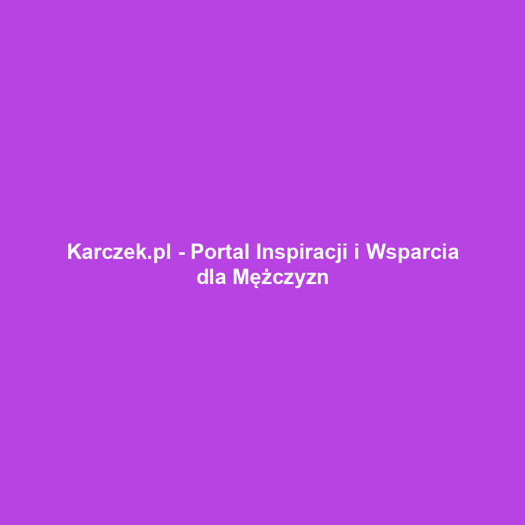 Karczek.pl - Portal Inspiracji i Wsparcia dla Mężczyzn