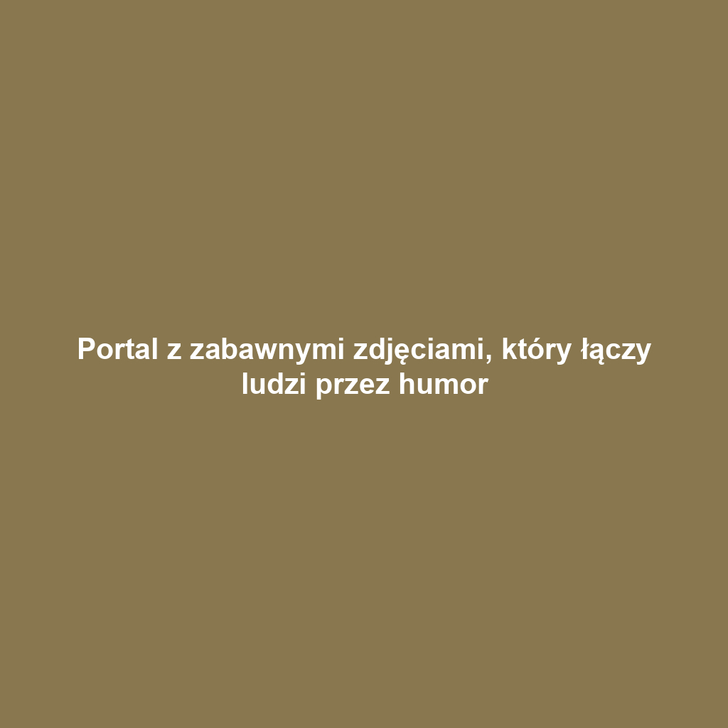 Portal z zabawnymi zdjęciami, który łączy ludzi przez humor